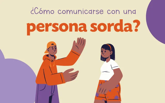 ¿Cómo comunicarse con una persona sorda?
