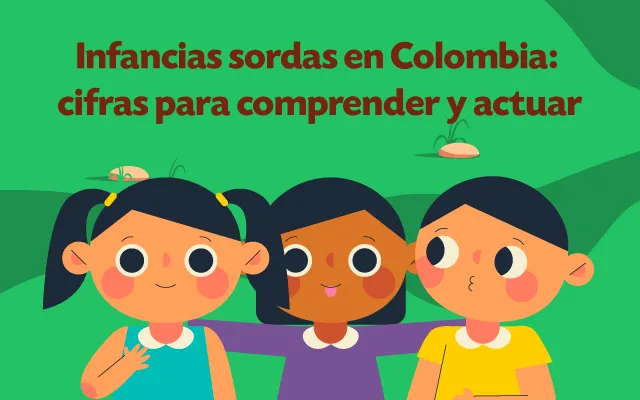 Infancias sordas en Colombia