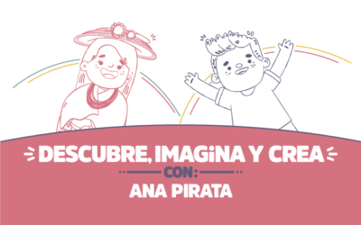 ¡Descubre, imagina y crea con Ana Pirata!