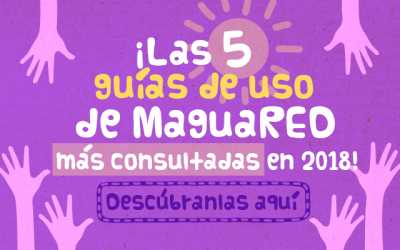 Lo mejor de 2018 en MaguaRED: top 5 Guías de Uso