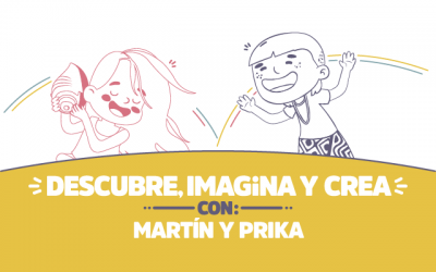 ¡Descubre, imagina y crea con Martín y Prika!
