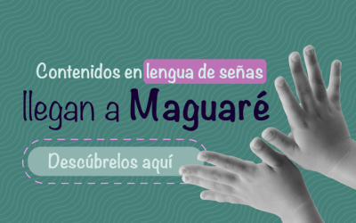 Contenidos en lengua de señas colombiana llegan a Maguaré
